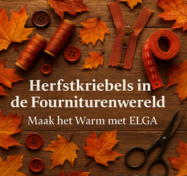 Herfstkriebels in de Fourniturenwereld. Maak het Warm met ELGA